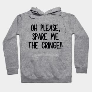 Oh please, spare me the cringe! Hoodie